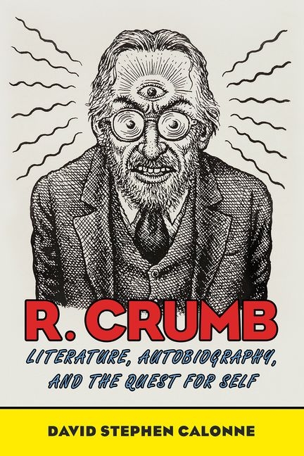 Cover image for R. Crumb: Literature, Autobiography, and the Quest for Self