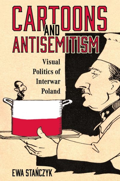 Cover image for Cartoons and Antisemitism: Visual Politics of Interwar Poland