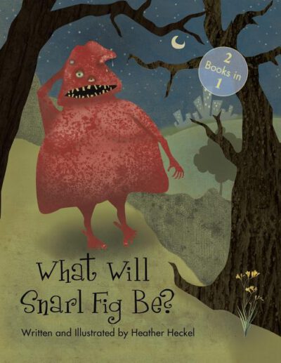 Cover image for What Will Snarl Fig Be? / Nutsy and Her Tree: If a Tree Falls in the Woods, Did Snarl Fig Cause It or Nutsy Prevent It?