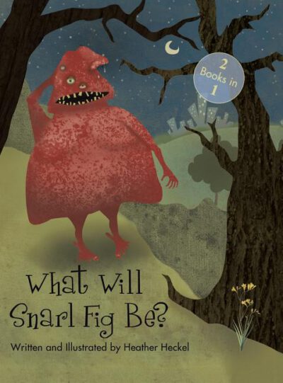 Cover image for What Will Snarl Fig Be? / Nutsy and Her Tree: If a Tree Falls in the Woods, Did Snarl Fig Cause It or Nutsy Prevent It?