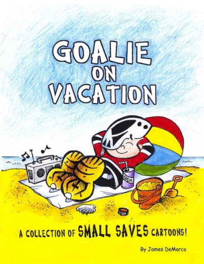 Cover image for Goalie on Vacation: A collection of Small Saves cartoons!