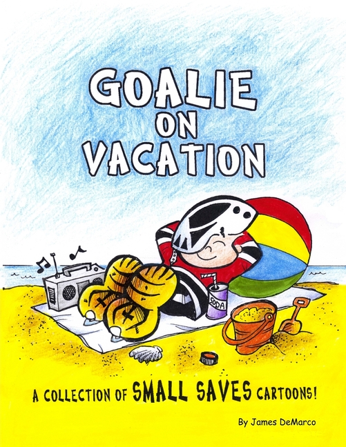 Cover image for Goalie on Vacation: A collection of Small Saves cartoons!