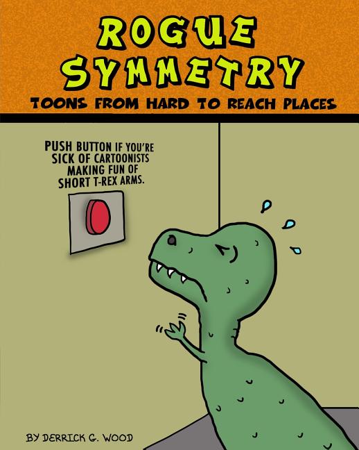 Cover image for Rogue Symmetry: Toons From Hard to Reach Places