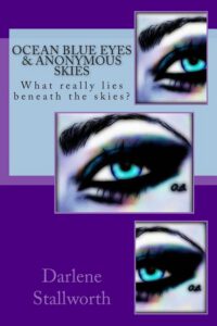 Cover image for Ocean Blue Eyes And Anonymous Skies: What really lies beneath the skies?