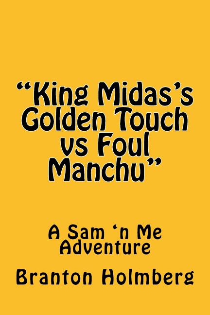 Cover image for #43 "Foul Manchu 'n King Midas's Golden Touch": Sam 'n Me(TM) adventure books
