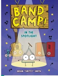Cover image for Band Camp! 3: In the Spotlight (Band Camp! #3)(a Little Bee Graphic Novel Series for Kids)