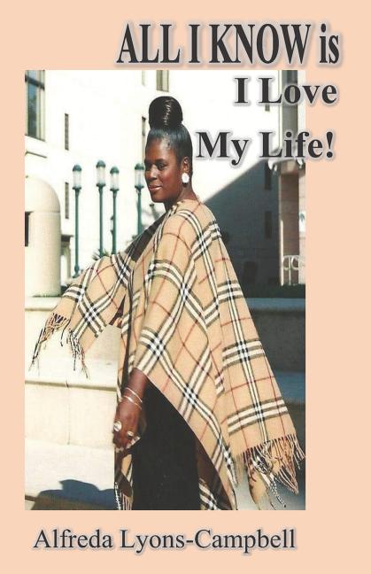 Cover image for ALL I KNOW is I Love My Life!