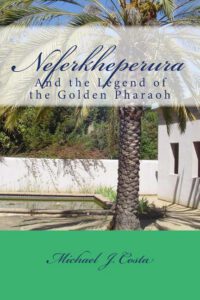 Cover image for Neferkheperura: And the Legend of the Golden Pharaoh