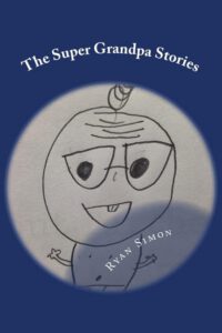 Cover image for The Super Grandpa Stories: Saving the world forehead wrinkle by forehead wrinkle