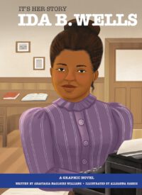 Cover image for It's Her Story Ida B. Wells a Graphic Novel