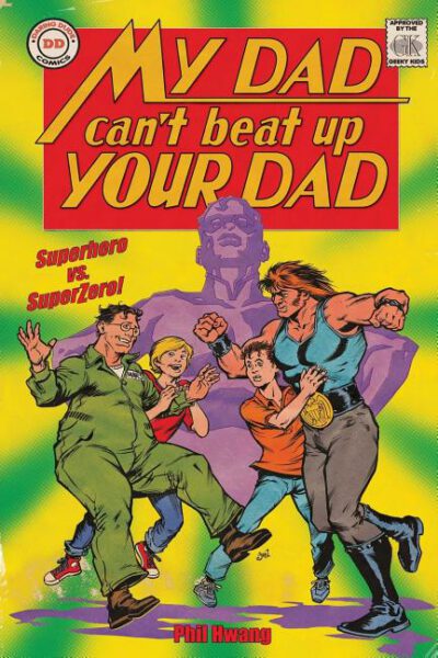 Cover image for My Dad Can't Beat Up Your Dad: Superhero vs. Superzero