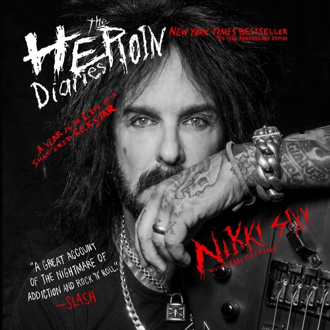 Cover image for The Heroin Diaries: Ten Year Anniversary Edition: A Year in the Life of a Shattered Rock Star