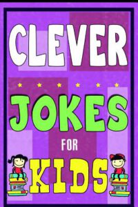 Cover image for Clever Jokes For Kids Book: The Most Brilliant Collection of Brainy Jokes for Kids. Hilarious and Cunning Joke Book for Early and Beginner Readers