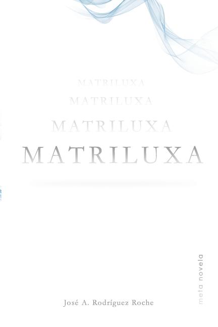 Cover image for Matriluxa: Meta novela