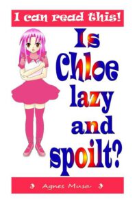 Cover image for Is Chloe Lazy And Spoilt