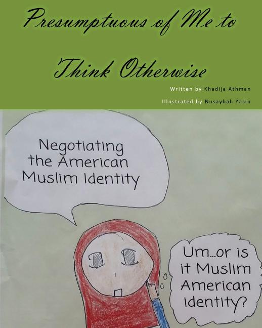 Cover image for Presumptuous of Me to Think Otherwise: Negotiating the American Muslim Identity