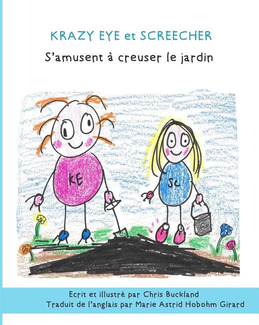 Cover image for KRAZY EYE et SCREECHER S'AMUSENT À CREUSER LE JARDIN: Une nouvelle histoire de Krazy Eye