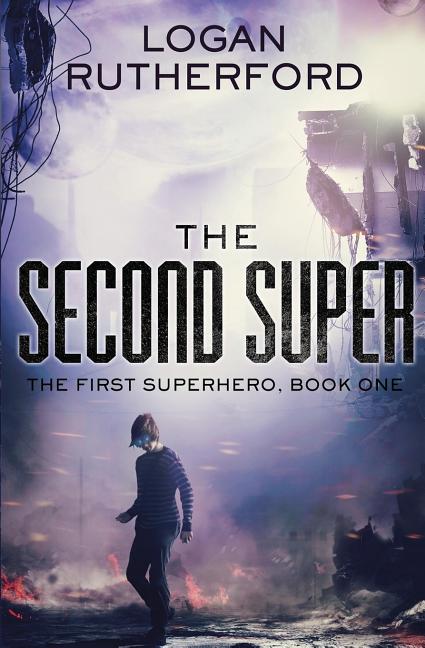 Cover image for The Second Super (The First Superhero, Book One)