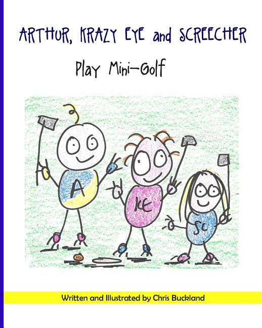 Cover image for Arthur, Krazy Eye and Screecher play Mini-Golf: A Krazy Eye Story