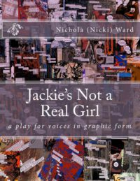 Cover image for Jackie's Not a Real Girl: A Play for Voices in Graphic Form