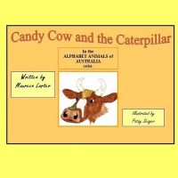 Candy Cow and the Caterpillar: in the series 'Alphabet Animals of Australia'