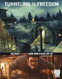 Cover image for Tunneling to Freedom: The Great Escape from Stalag Luft III