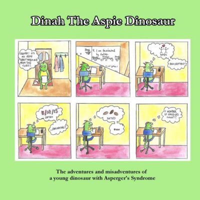 Cover image for Dinah the Aspie Dinosaur: The adventures and misadventures of a young dinosaur with Asperger's Syndrome