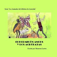 Cover image for El Hormigon Angus Y Los Acrobatas: Serie - Los Animales del Alfabeto de Australia.