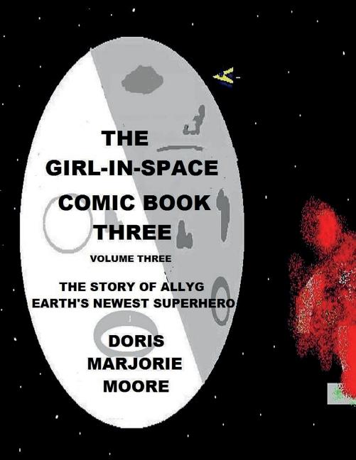 Cover image for The Girl In Space Comic Book Two: The Story of AllyG - Earth's Newest Superhero