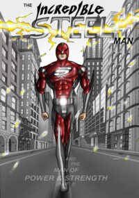 Cover image for The Incredible STEEL Man: The Man of POWER & STRENGTH