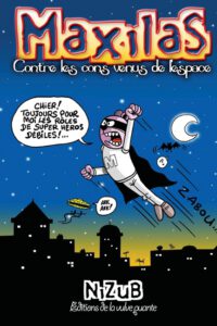 Cover image for Maxilas contre les cons venus de l'espace: Marials est un super héros...