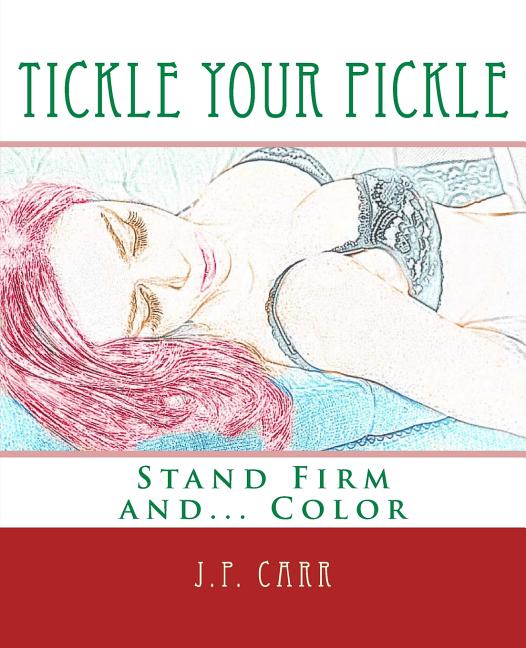 Cover image for Tickle Your Pickle: Stand Firm and Color