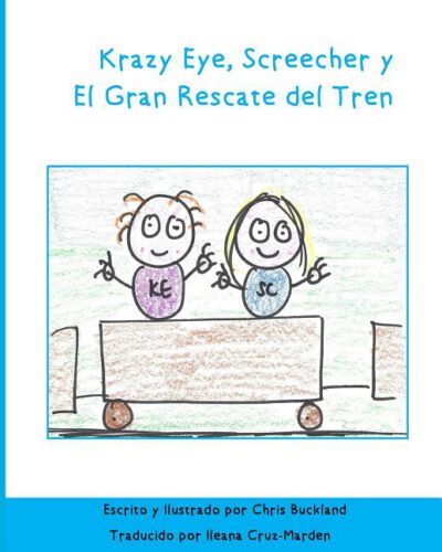 Cover image for Krazy Eye, Screecher y El Gran Rescate del Tren: Una historia de Krazy Eye