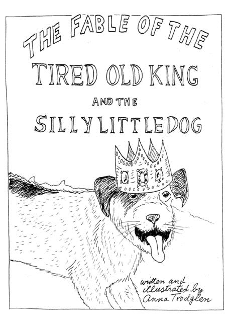 Cover image for The Fable Of The Tired Old King And The Silly Little Dog