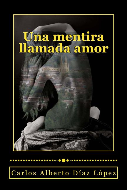 Cover image for Una mentira llamada amor