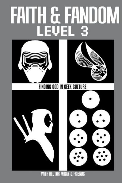 Cover image for Faith & Fandom Level 3: Finding God In Geek Culture