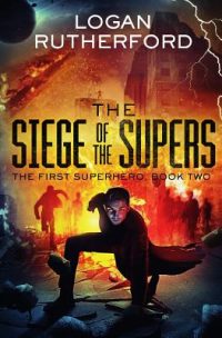 Cover image for The Siege of the Supers (The First Superhero, Book Two)