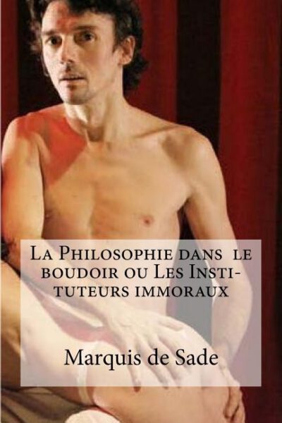Cover image for La Philosophie dans le boudoir ou Les Insti- tuteurs immoraux