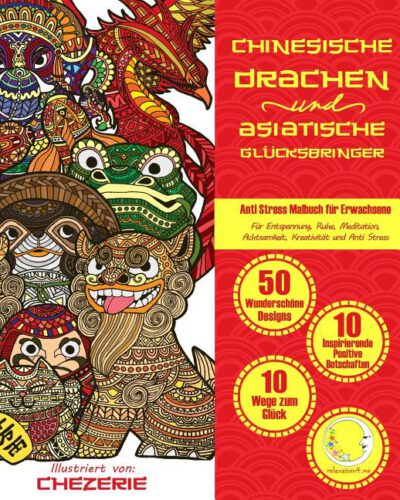 Cover image for ANTI STRESS Malbuch für Erwachsene: Chinesische Drachen und Asiatische Glücksbringer - Für Entspannung, Ruhe, Meditation, Achtsamkeit, Kreativität und