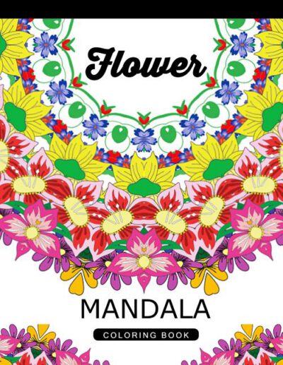 Cover image for Flower Mandala Coloring Book: Adult Coloring Book (Art Book Series) Floral Mandala Coloring Book for adults