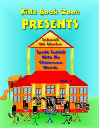 Cover image for School of Sticks: Speak Swahili With Me Classroom Words
