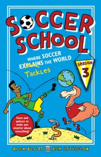 Cover image for Soccer School Season 3: Where Soccer Explains (Tackles) the World