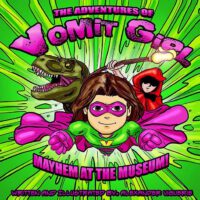 Cover image for The Adventures of Vomit Girl: Mayhem at the Museum