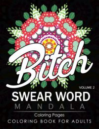 Cover image for Swear Word Mandala Coloring Pages Volume 2: Rude and Funny Swearing and Cursing Designs with Stress Relief Mandalas (Funny Coloring Books)