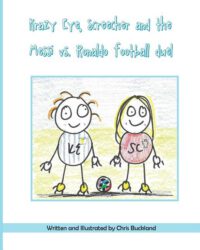 Cover image for Krazy Eye, Screecher and the Messi vs. Ronaldo Football duel: A Krazy Eye story