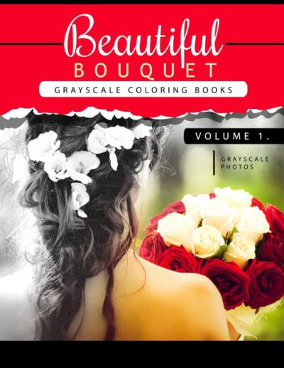 Cover image for Beautiful Bouquet Grayscale Coloring Book Vol.1: The Grayscale Flower Fantasy Coloring Book: Beginner's Edition