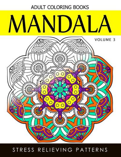 Cover image for Mandala Adult Coloring Books Vol.3: Masterpiece Pattern and Design, Meditation and Creativity 2017