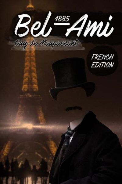 Bel-Ami 1885: (French Edition)