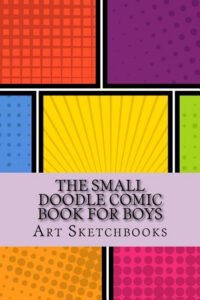Cover image for The Small Doodle Comic Book for Boys: Mixed, 6" x 9", 100 Pages