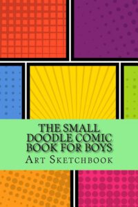 Cover image for The Small Doodle Comic Book for Boys: Basic, 6" x 9", 100 Pages